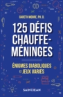 125 defis chauffe-meninges : Enigmes diaboliques et jeux varies - eBook