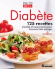Diabete : 125 recettes simples et savoureuses pour toujours bien manger - eBook