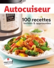 Autocuiseur : 100 recettes testees & approuvees - eBook