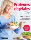 Proteines vegetales : 100 solutions delicieuses pour remplacer la viande ! - eBook