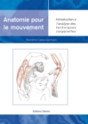 Anatomie pour le mouvement - tome 1 : Introduction a l'analyse des techniques corporelles - eBook