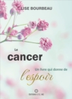Le Cancer : Un Livre Qui Donne De L'espoir - eBook