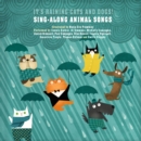 It's Raining Cats and Dogs! : Sing-Along Animal Songs - Book