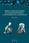 Robot Programming by Demonstration : A Probabilistic Approach - Book