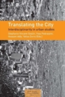 Translating the City : Interdisciplinarity in Urban Studies - Book