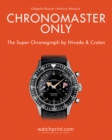 Chronomaster Only : The Super-Chronograph by Nivada & Croton - Book