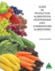 Guide de production alimentation vegetarienne avec combinaisons alimentaires - eBook
