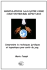 Manipulations dans notre cadre constitutionnel defectueux : Comprendre les techniques juridiques et hypnotiques pour sortir du joug - eBook