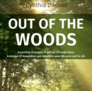 Out Of The Woods : Surprising strategies to get out of tough times, break out of depression and transform your life once and for all. - eAudiobook
