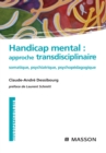 Handicap mental : approche transdisciplinaire : somatique, psychiatrique, psychopedagogique - eBook