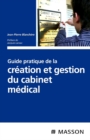 Guide pratique de la creation et gestion du cabinet medical - eBook