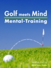 Golf meets Mind: Praxis Mental-Training : 3. erweiterte Ausgabe 2016 - eBook