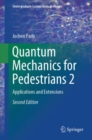 Quantum Mechanics for Pedestrians 2 : Applications and Extensions - eBook