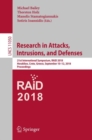 Research in Attacks, Intrusions, and Defenses : 21st International Symposium, RAID 2018, Heraklion, Crete, Greece, September 10-12, 2018, Proceedings - eBook