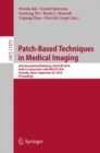 Patch-Based Techniques in Medical Imaging : 4th International Workshop, Patch-MI 2018, Held in Conjunction with MICCAI 2018, Granada, Spain, September 20, 2018, Proceedings - eBook