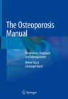 The Osteoporosis Manual : Prevention, Diagnosis and Management - eBook