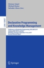 Declarative Programming and Knowledge Management : Conference on Declarative Programming, DECLARE 2017, Unifying INAP, WFLP, and WLP, Wurzburg, Germany, September 19-22, 2017, Revised Selected Papers - eBook