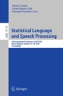 Statistical Language and Speech Processing : 6th International Conference, SLSP 2018, Mons, Belgium, October 15-16, 2018, Proceedings - eBook