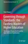Governing through Standards: the Faceless Masters of Higher Education : The Bologna Process, the EU and the Open Method of Coordination - eBook