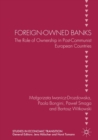 Foreign-Owned Banks : The Role of Ownership in Post-Communist European Countries - eBook