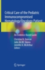 Critical Care of the Pediatric Immunocompromised Hematology/Oncology Patient : An Evidence-Based Guide - eBook