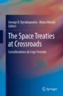 The Space Treaties at Crossroads : Considerations de Lege Ferenda - eBook