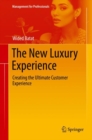 The New Luxury Experience : Creating the Ultimate Customer Experience - eBook