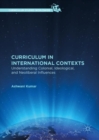 Curriculum in International Contexts : Understanding Colonial, Ideological, and Neoliberal Influences - eBook