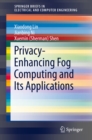 Privacy-Enhancing Fog Computing and Its Applications - eBook