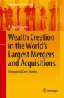 Wealth Creation in the World's Largest Mergers and Acquisitions : Integrated Case Studies - eBook