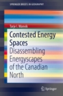 Contested Energy Spaces : Disassembling Energyscapes of the Canadian North - eBook