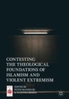 Contesting the Theological Foundations of Islamism and Violent Extremism - eBook