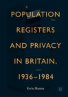 Population Registers and Privacy in Britain, 1936-1984 - eBook