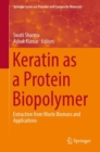 Keratin as a Protein Biopolymer : Extraction from Waste Biomass and Applications - eBook