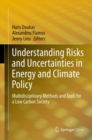 Understanding Risks and Uncertainties in Energy and Climate Policy : Multidisciplinary Methods and Tools for a Low Carbon Society - eBook