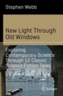 New Light Through Old Windows: Exploring Contemporary Science Through 12 Classic Science Fiction Tales - eBook