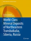 World-Class Mineral Deposits of Northeastern Transbaikalia, Siberia, Russia - eBook