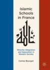 Islamic Schools in France : Minority Integration and Separatism in Western Society - eBook
