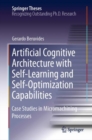 Artificial Cognitive Architecture with Self-Learning and Self-Optimization Capabilities : Case Studies in Micromachining Processes - eBook