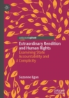 Extraordinary Rendition and Human Rights : Examining State Accountability and Complicity - eBook