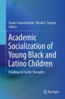 Academic Socialization of Young Black and Latino Children : Building on Family Strengths - eBook