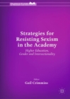 Strategies for Resisting Sexism in the Academy : Higher Education, Gender and Intersectionality - eBook