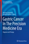 Gastric Cancer In The Precision Medicine Era : Diagnosis and Therapy - eBook