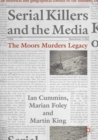 Serial Killers and the Media : The Moors Murders Legacy - eBook