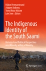 The Indigenous Identity of the South Saami : Historical and Political Perspectives on a Minority within a Minority - eBook