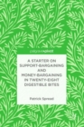 A Starter on Support-Bargaining and Money-Bargaining in Twenty-Eight Digestible Bites - eBook