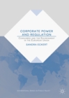 Corporate Power and Regulation : Consumers and the Environment in the European Union - eBook