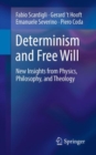 Determinism and Free Will : New Insights from Physics, Philosophy, and Theology - eBook