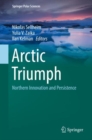 Arctic Triumph : Northern Innovation and Persistence - eBook