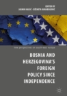 Bosnia and Herzegovina's Foreign Policy Since Independence - eBook